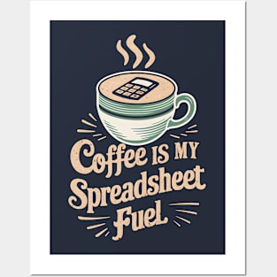Coffee is my spreadsheet Fuel  | Accountant | Coffee Lover gifts Posters and Art